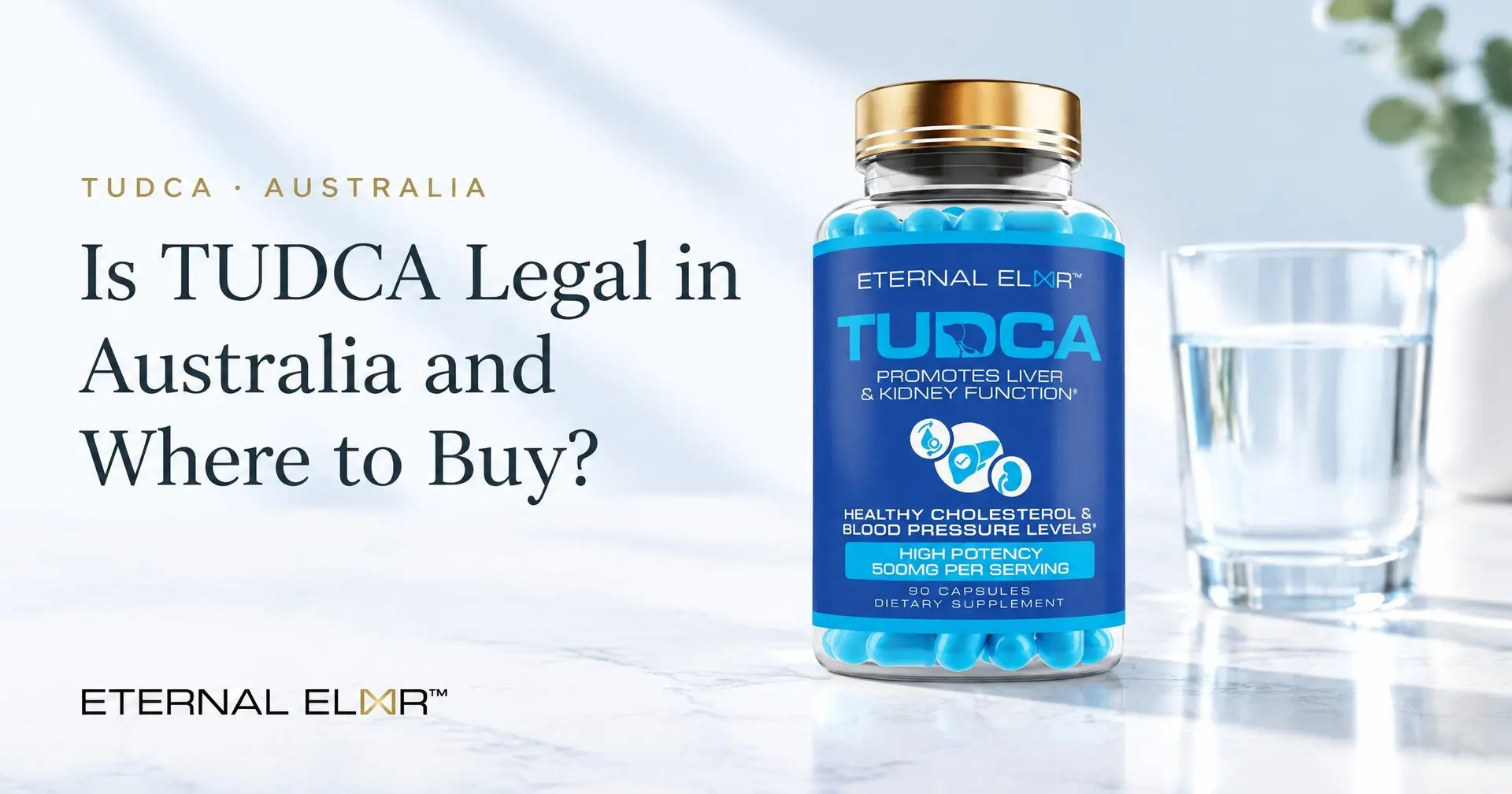 Is TUDCA Legal in Australia and Where to Buy? – Eternal Elixir TUDCA 500mg bottle