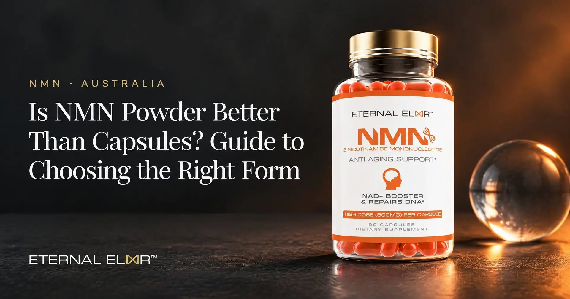 Is NMN Powder Better Than Capsules? Guide to Choosing the Right Form – Eternal Elixir NMN 500mg bottle