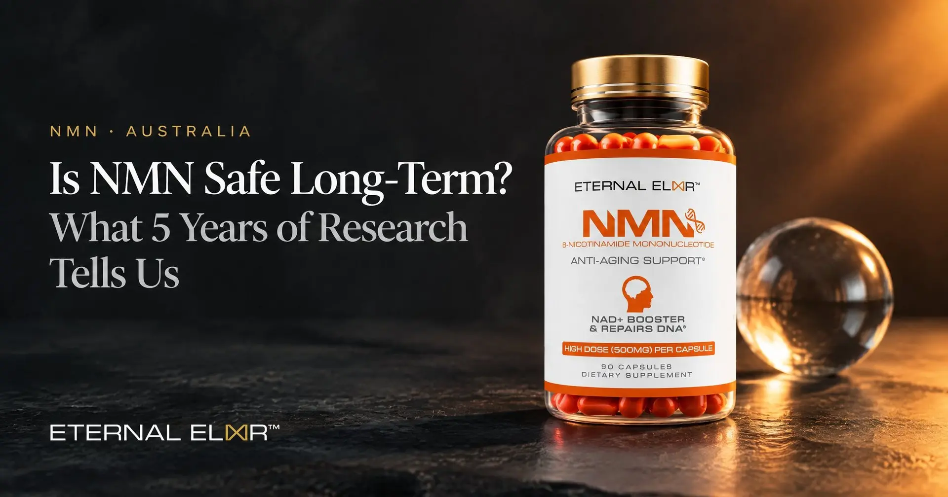 Is NMN Safe Long-Term? What 5 Years of Research Tells Us – Eternal Elixir NMN 500mg bottle