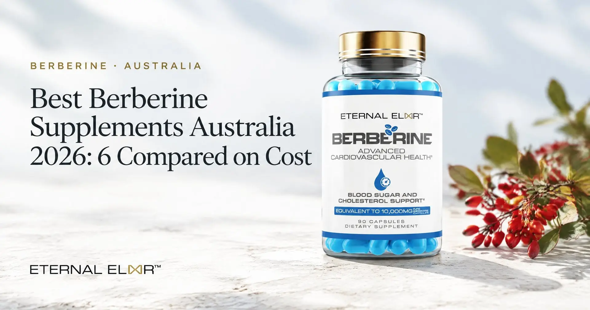 Best Berberine Supplements Australia 2026: 6 Compared on Cost – Eternal Elixir Berberine HCl 500mg 20:1 bottle