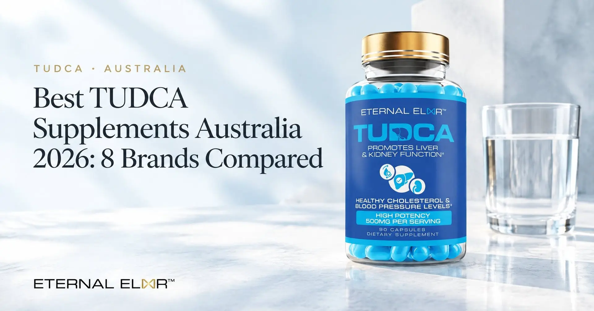 Best TUDCA Supplements Australia 2026: 8 Brands Compared – Eternal Elixir TUDCA 500mg bottle