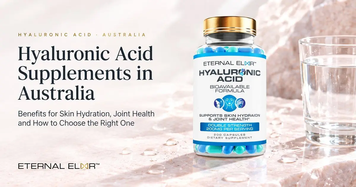 Hyaluronic Acid Supplements in Australia: Benefits for Skin Hydration, Joint Health and How to Choose the Right One – Eternal Elixir Hyaluronic Acid 200mg bottle