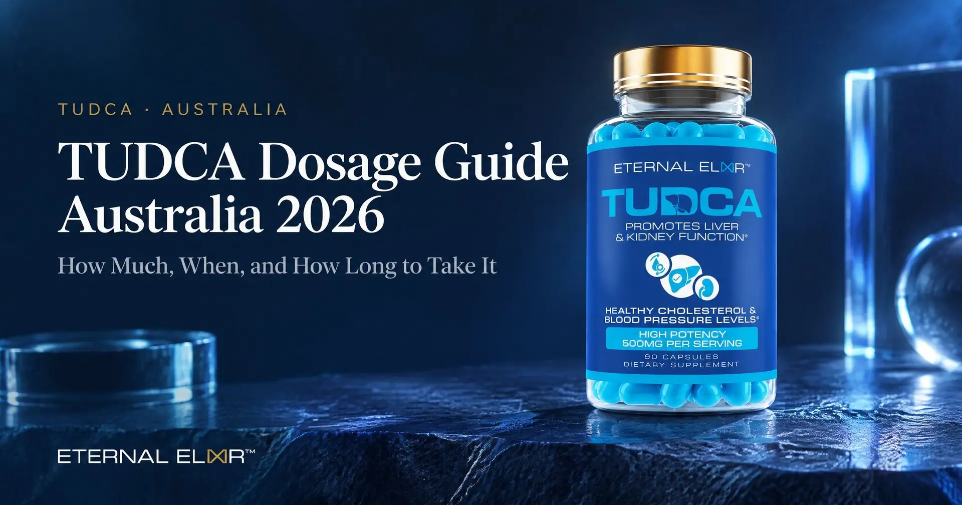 TUDCA Dosage Guide Australia 2026: How Much, When, and How Long to Take It – Eternal Elixir TUDCA 500mg bottle