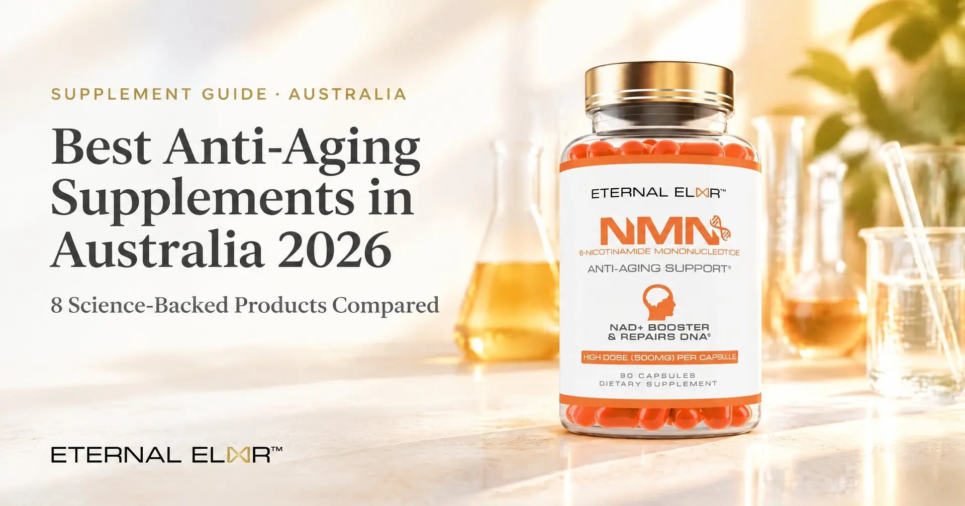 Best Anti-Aging Supplements in Australia 2026: 8 Science-Backed Products Compared – Eternal Elixir NMN 500mg bottle