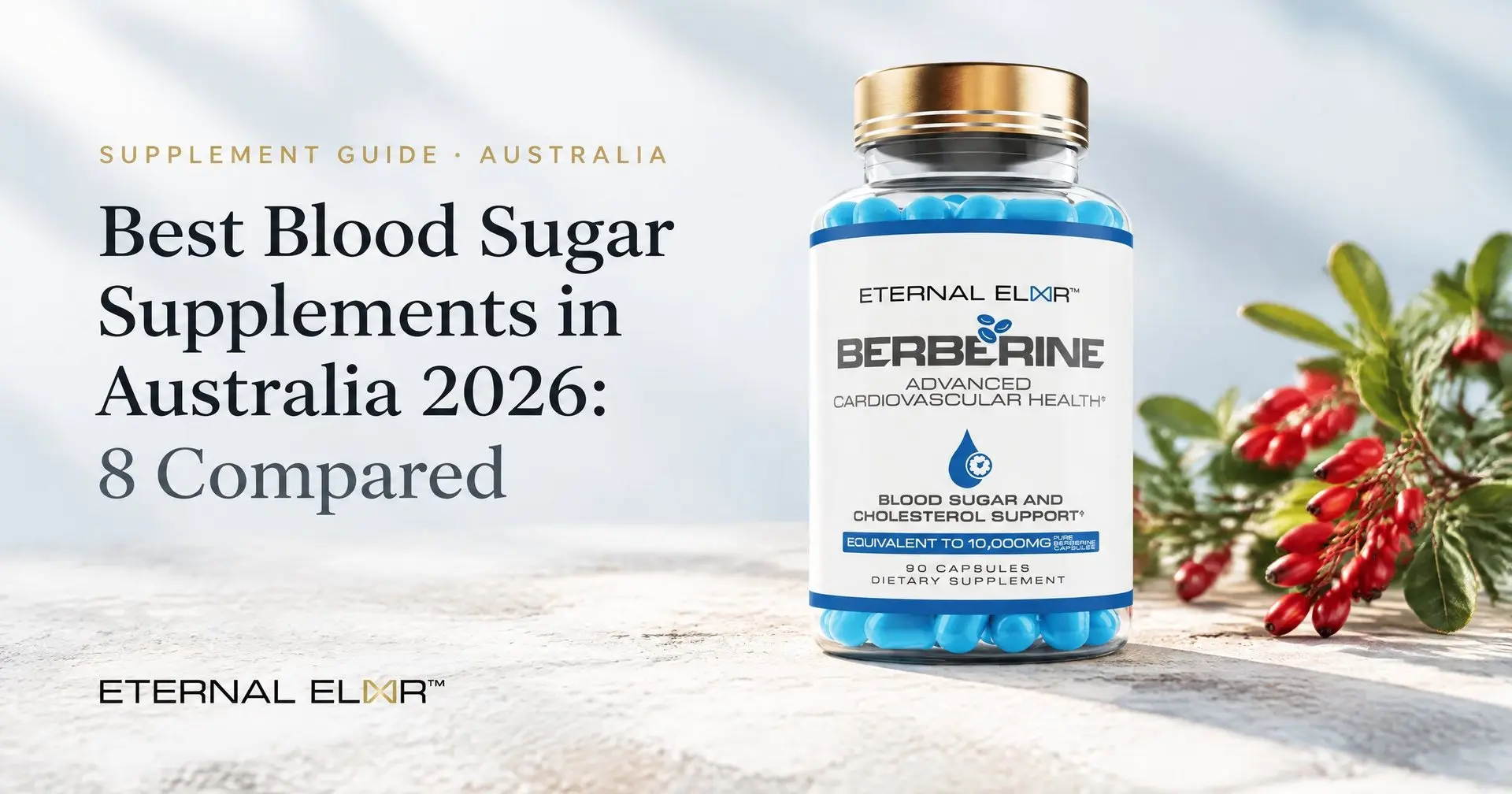 Best Blood Sugar Supplements in Australia 2026: 8 Compared – Eternal Elixir Berberine HCl 500mg 20:1 bottle
