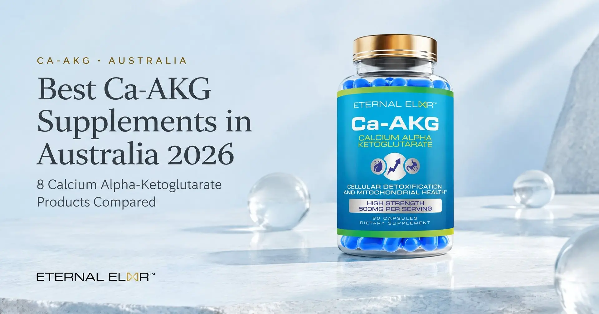 Best Ca-AKG Supplements in Australia 2026: 8 Calcium Alpha-Ketoglutarate Products Compared – Eternal Elixir Ca-AKG 500mg bottle