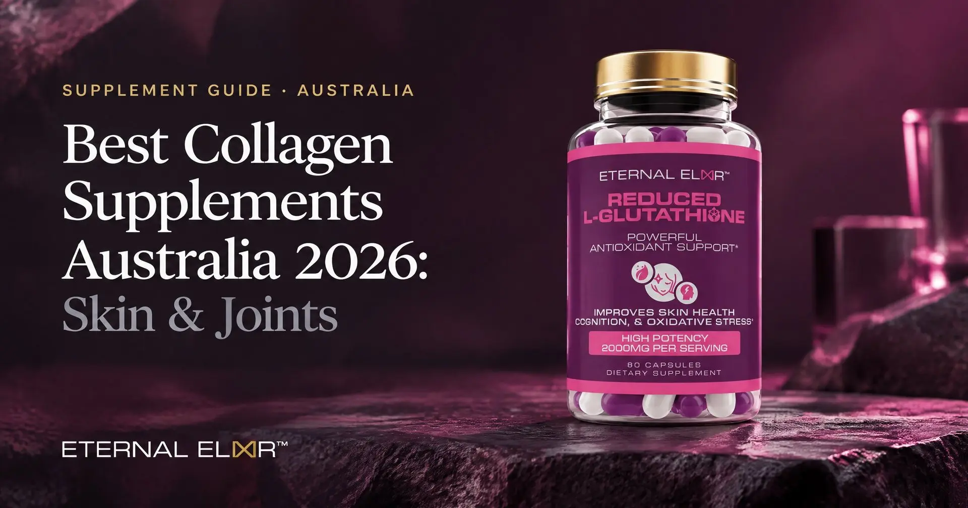 Best Collagen Supplements Australia 2026: Skin & Joints – Eternal Elixir Reduced L-Glutathione 2000mg bottle