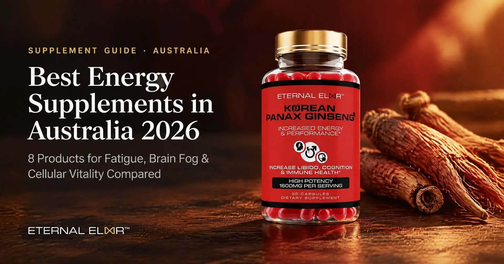 Best Energy Supplements in Australia 2026: 8 Products for Fatigue, Brain Fog & Cellular Vitality Compared – Eternal Elixir Korean Panax Ginseng 1600mg bottle