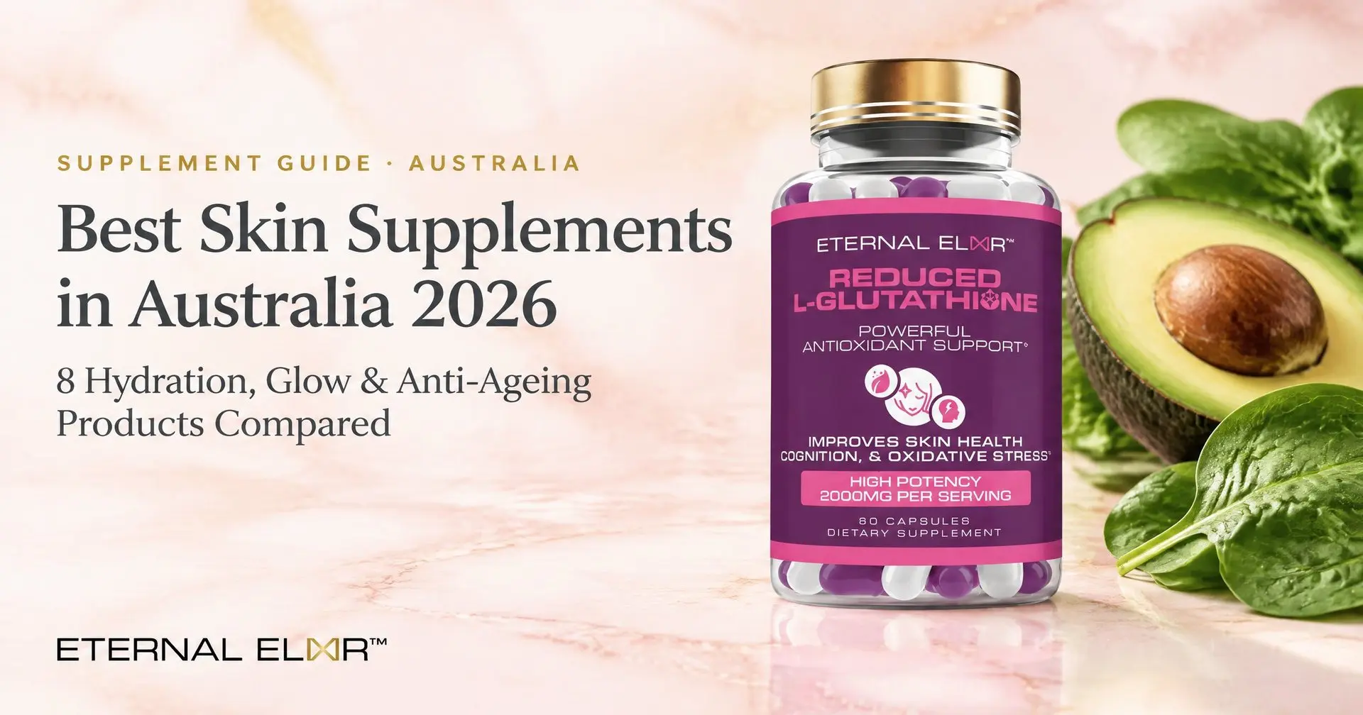 Best Skin Supplements in Australia 2026: 8 Hydration, Glow & Anti-Ageing Products Compared – Eternal Elixir Reduced L-Glutathione 2000mg bottle