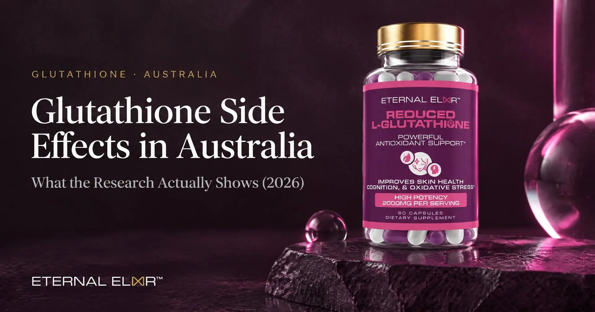 Glutathione Side Effects in Australia: What the Research Actually Shows (2026) – Eternal Elixir Reduced L-Glutathione 2000mg bottle