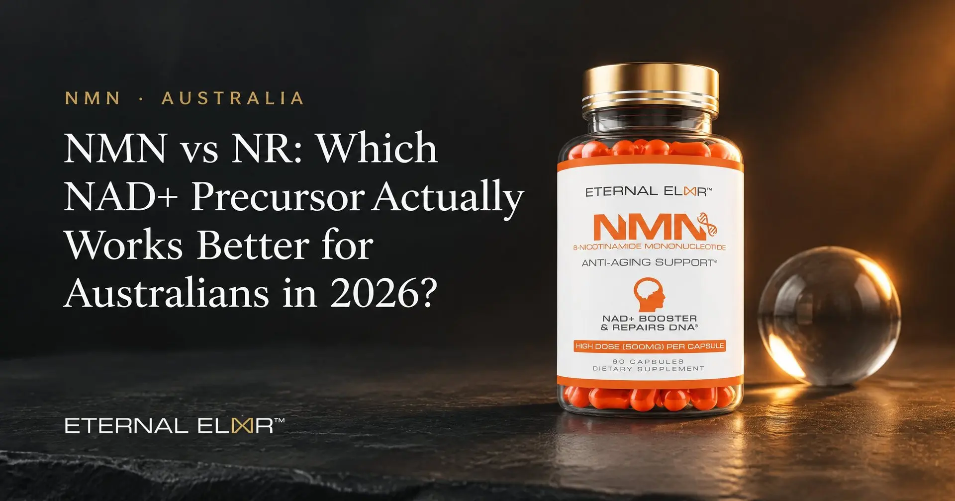 NMN vs NR: Which NAD+ Precursor Actually Works Better for Australians in 2026? – Eternal Elixir NMN 500mg bottle