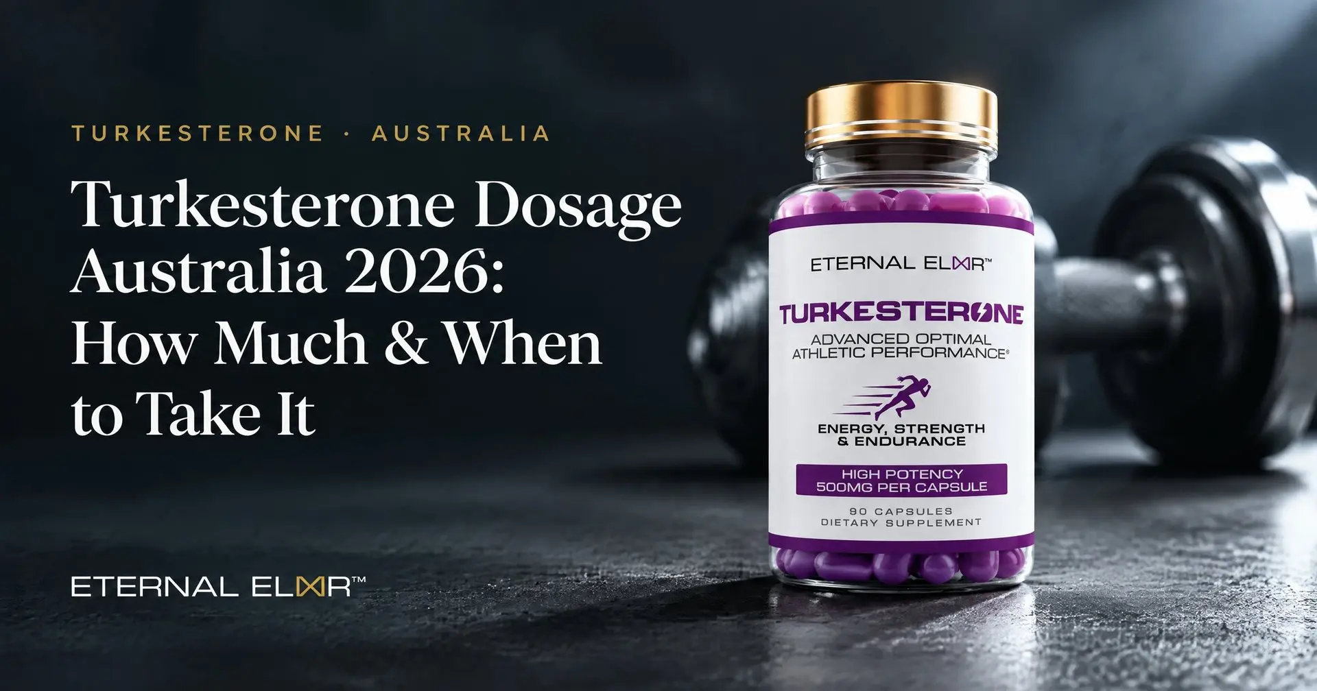 Turkesterone Dosage Australia 2026: How Much & When to Take It – Eternal Elixir Turkesterone 500mg bottle