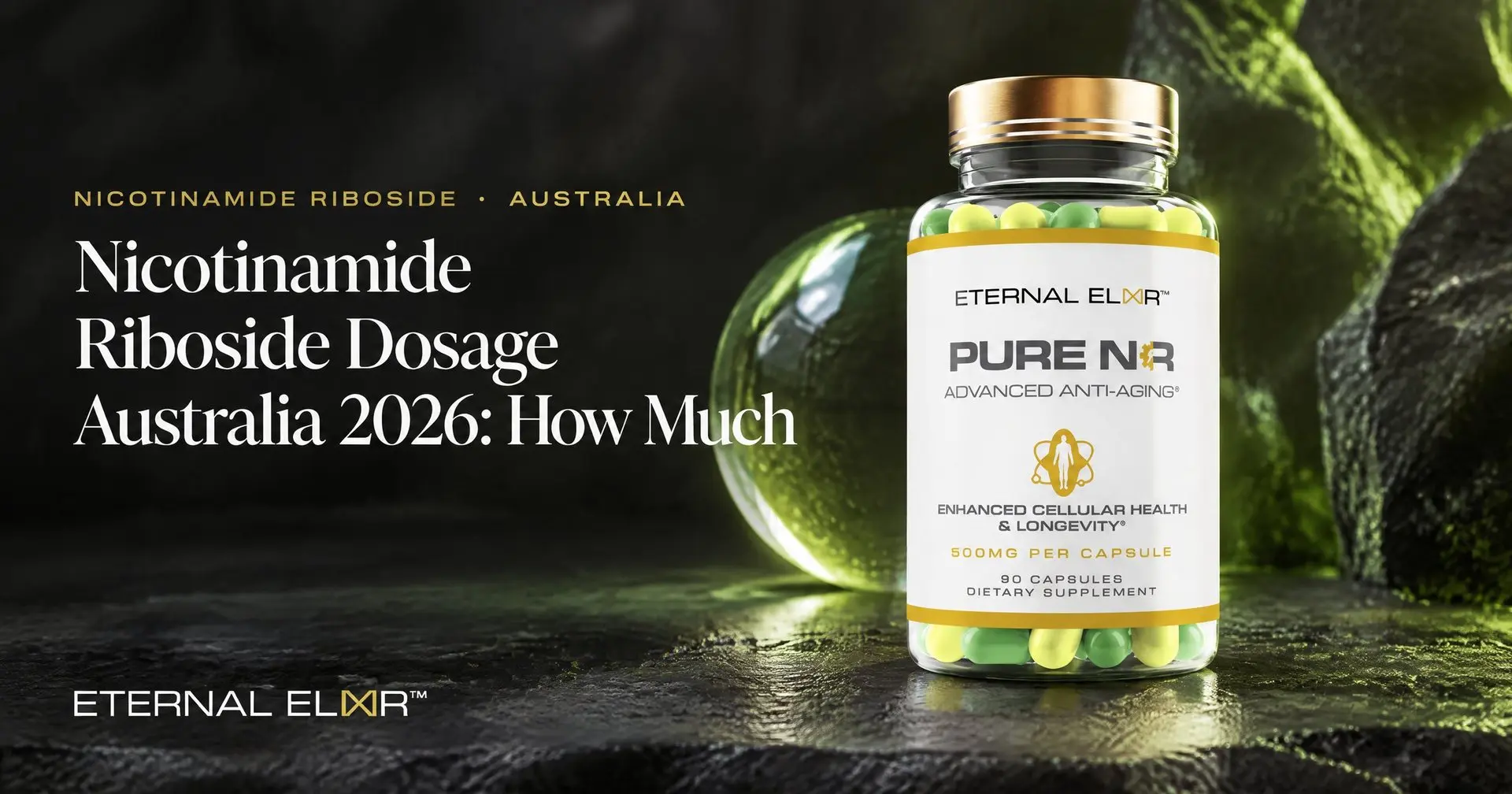 Nicotinamide Riboside Dosage Australia 2026: How Much – Eternal Elixir Pure NR 500mg bottle