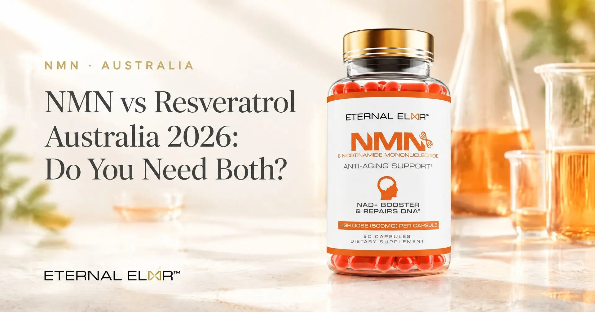 NMN vs Resveratrol Australia 2026: Do You Need Both? – Eternal Elixir NMN 500mg bottle