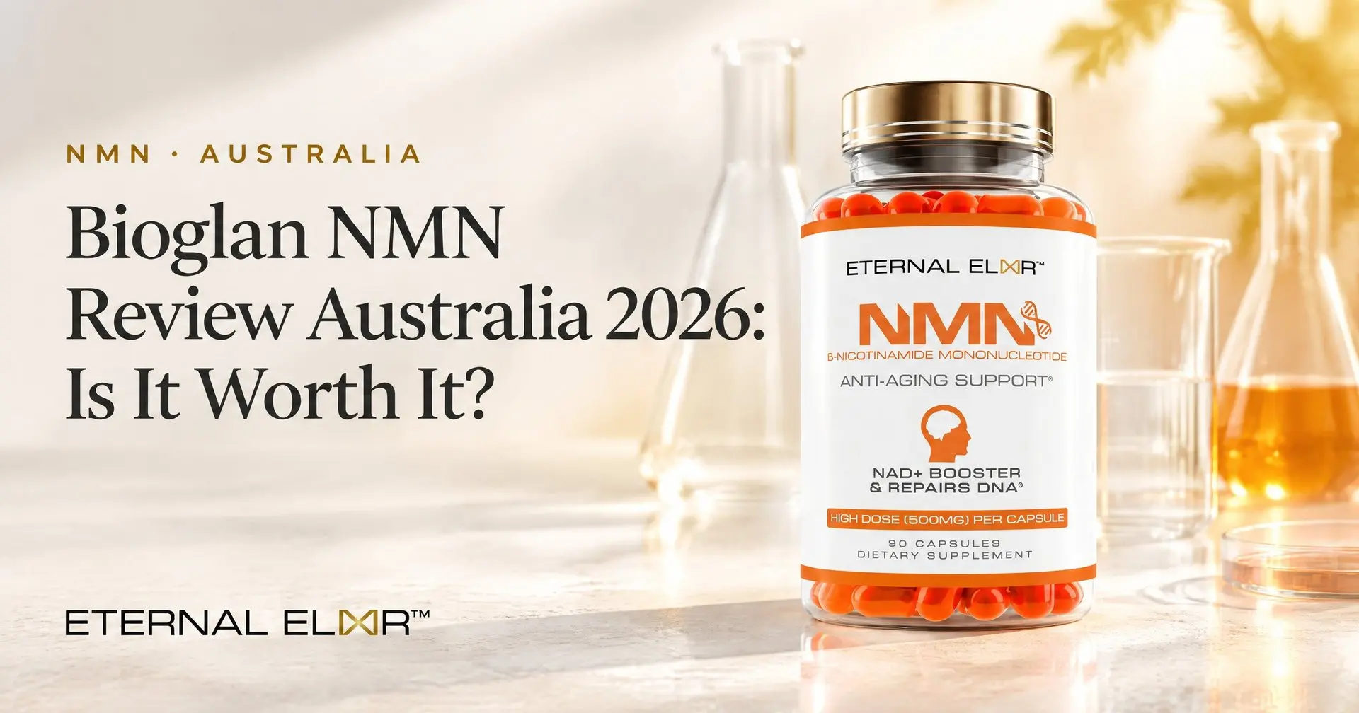 Bioglan NMN Review Australia 2026: Is It Worth It? – Eternal Elixir NMN 500mg bottle