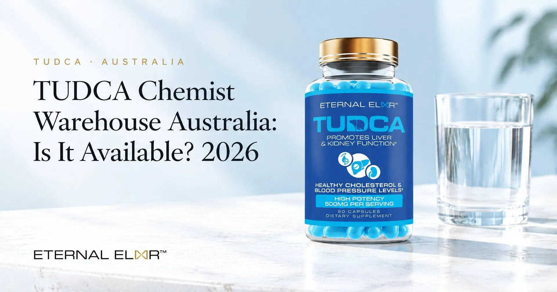 TUDCA Chemist Warehouse Australia: Is It Available? 2026 – Eternal Elixir TUDCA 500mg bottle