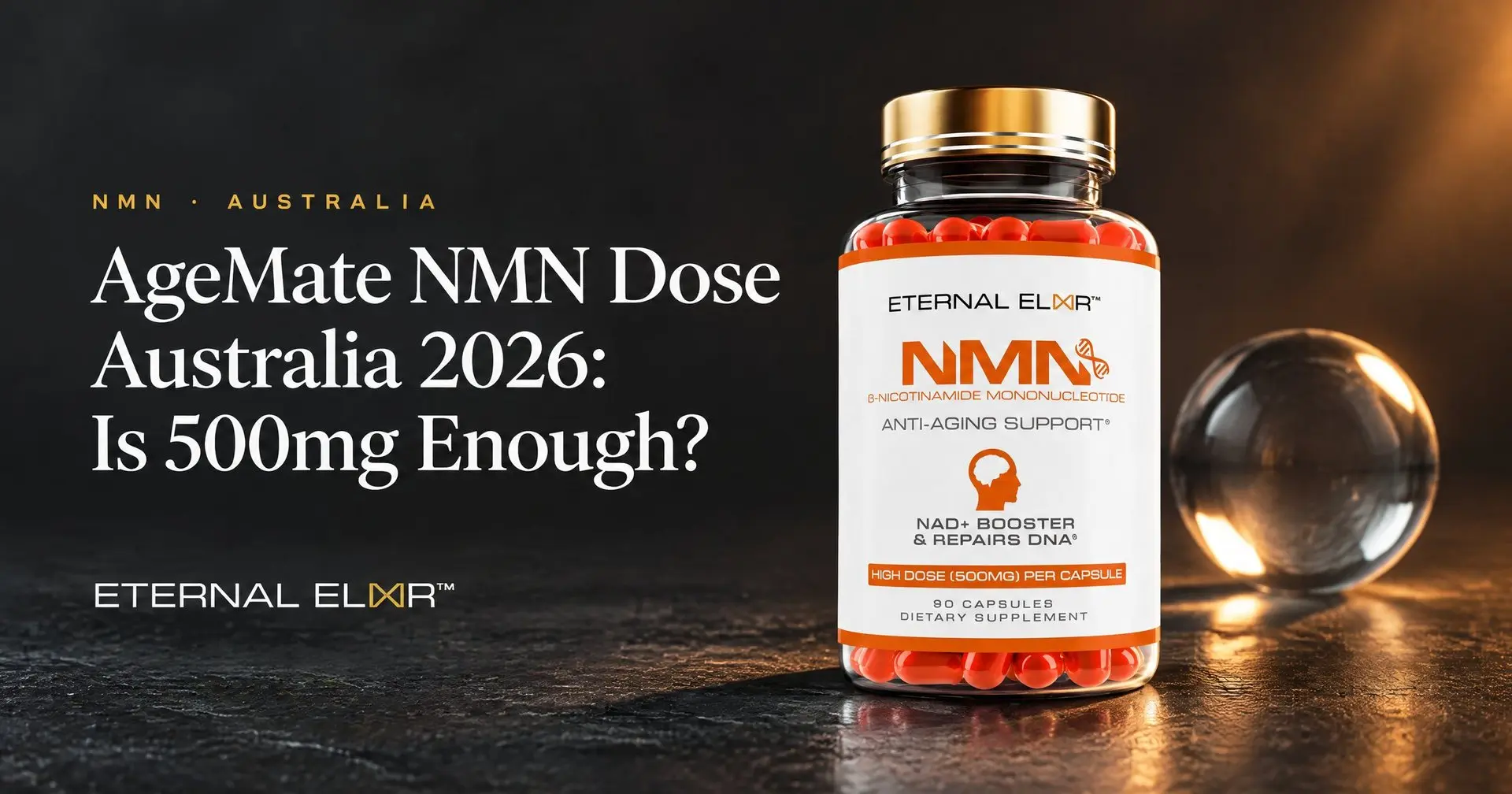 AgeMate NMN Dose Australia 2026: Is 500mg Enough? – Eternal Elixir NMN 500mg bottle