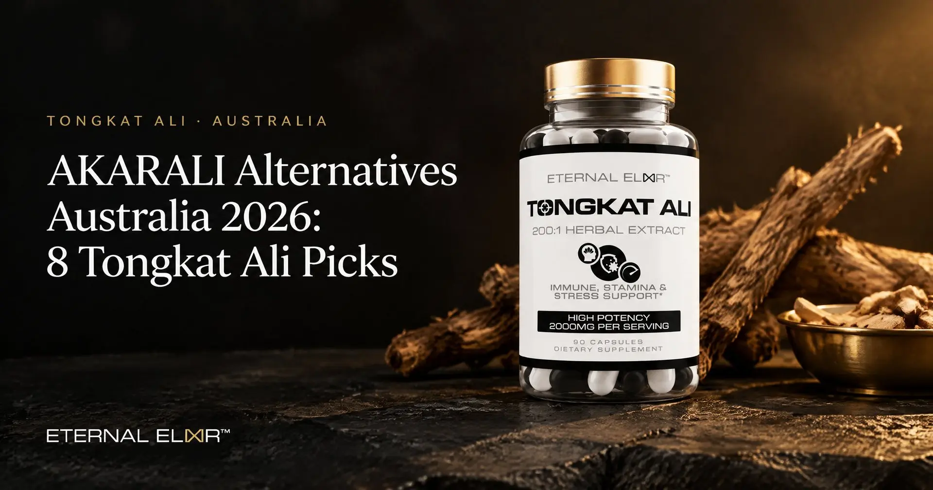 AKARALI Alternatives Australia 2026: 8 Tongkat Ali Picks – Eternal Elixir Tongkat Ali 200:1 Extract 2000mg bottle