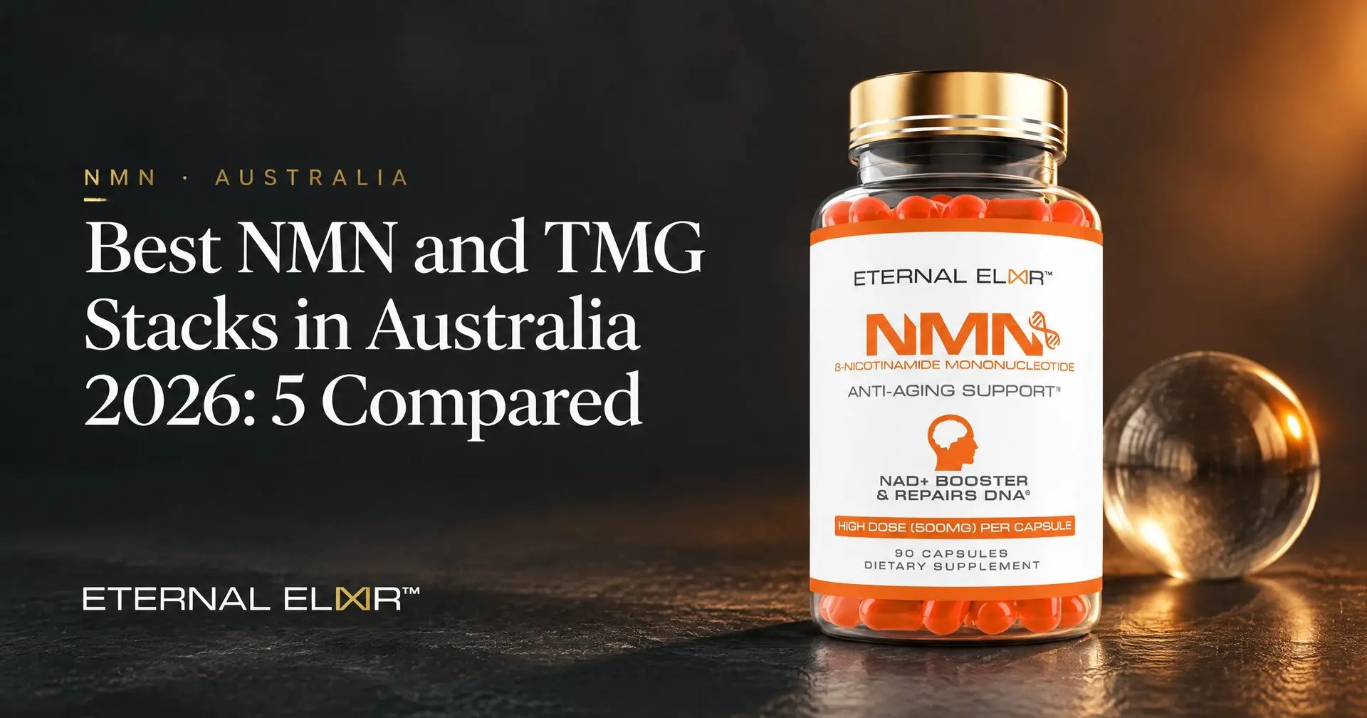 Best NMN and TMG Stacks in Australia 2026: 5 Compared – Eternal Elixir NMN 500mg bottle