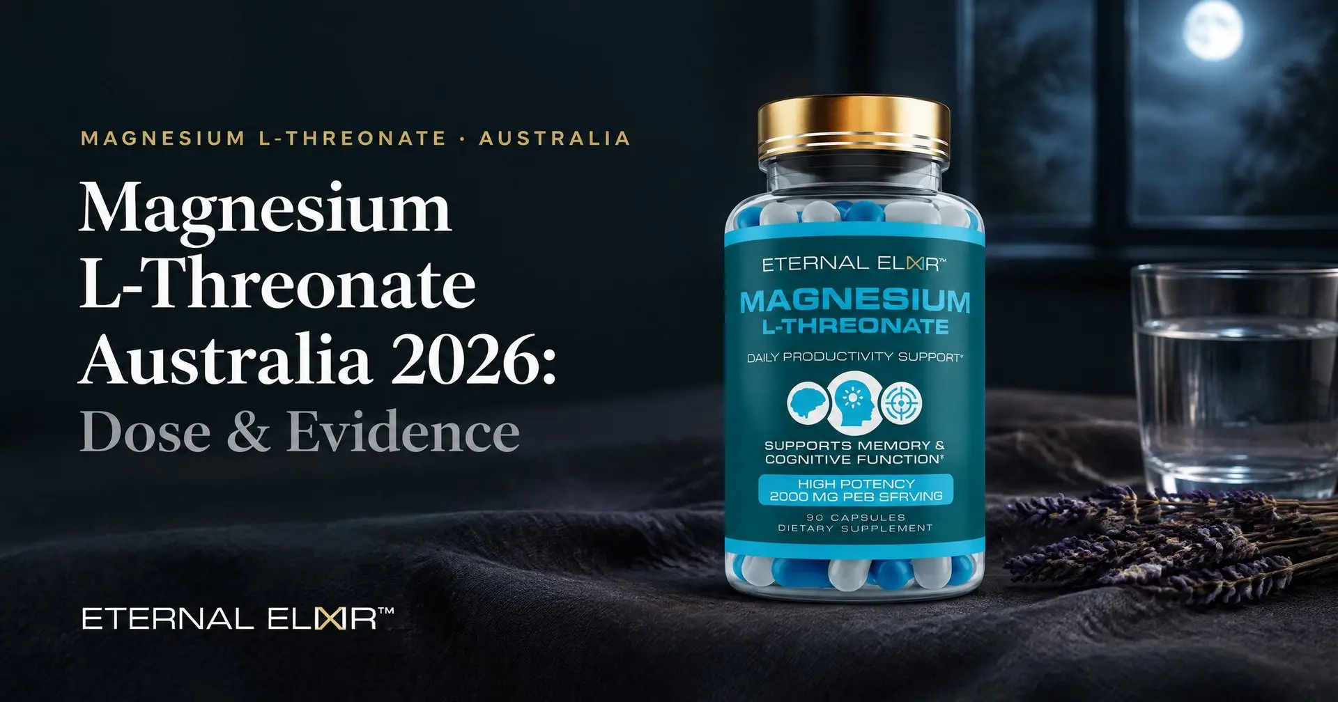 Magnesium L-Threonate Australia 2026: Dose & Evidence – Eternal Elixir Magnesium L-Threonate 2000mg bottle