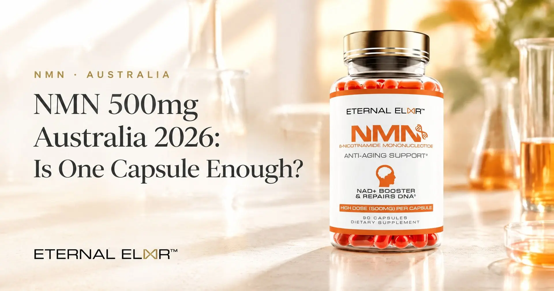NMN 500mg Australia 2026: Is One Capsule Enough? – Eternal Elixir NMN 500mg bottle