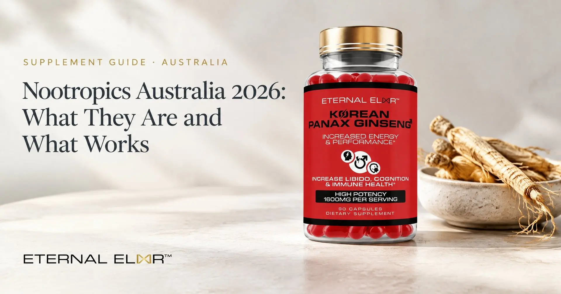 Nootropics Australia 2026: What They Are and What Works – Eternal Elixir Korean Panax Ginseng 1600mg bottle