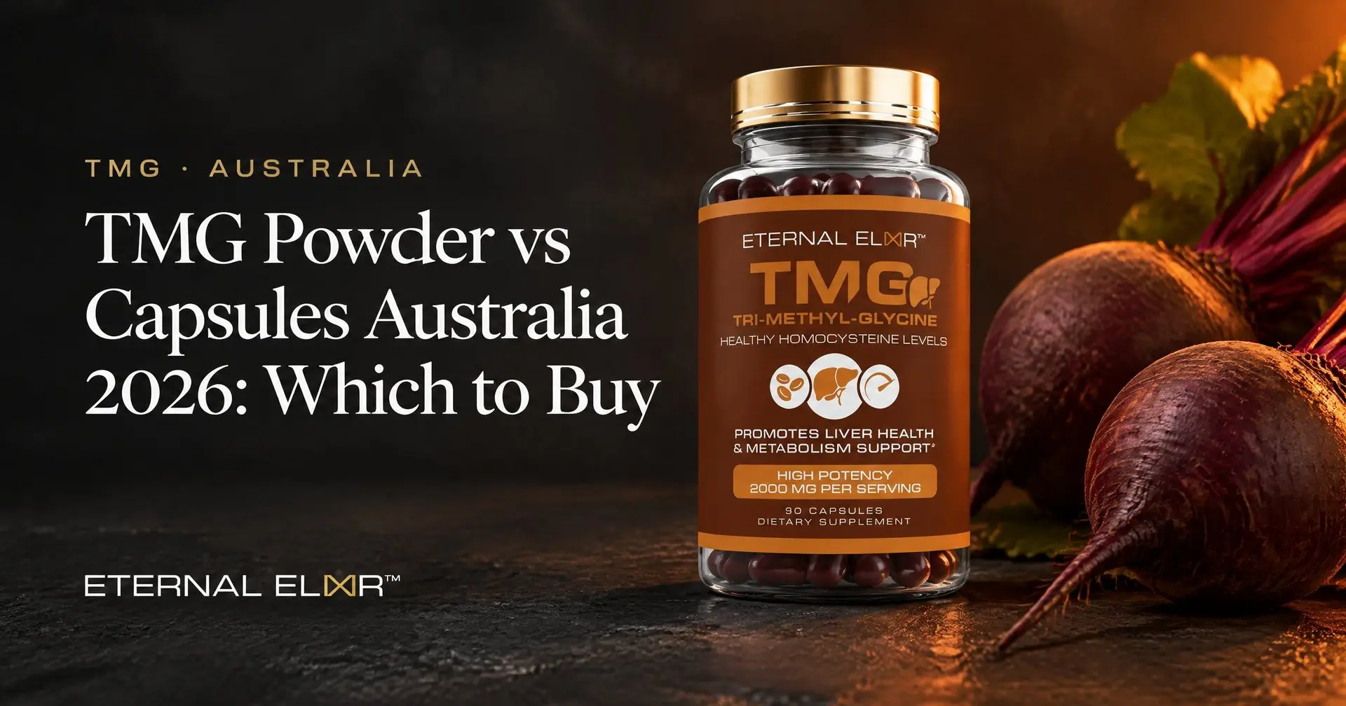 TMG Powder vs Capsules Australia 2026: Which to Buy – Eternal Elixir TMG 2000mg bottle