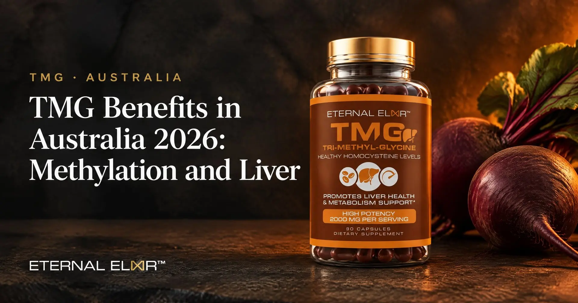 TMG Benefits in Australia 2026: Methylation and Liver – Eternal Elixir TMG 2000mg bottle