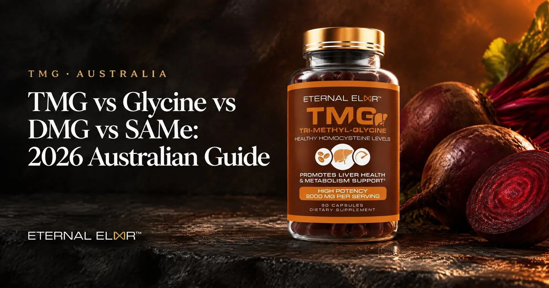 TMG vs Glycine vs DMG vs SAMe: 2026 Australian Guide – Eternal Elixir TMG 2000mg bottle