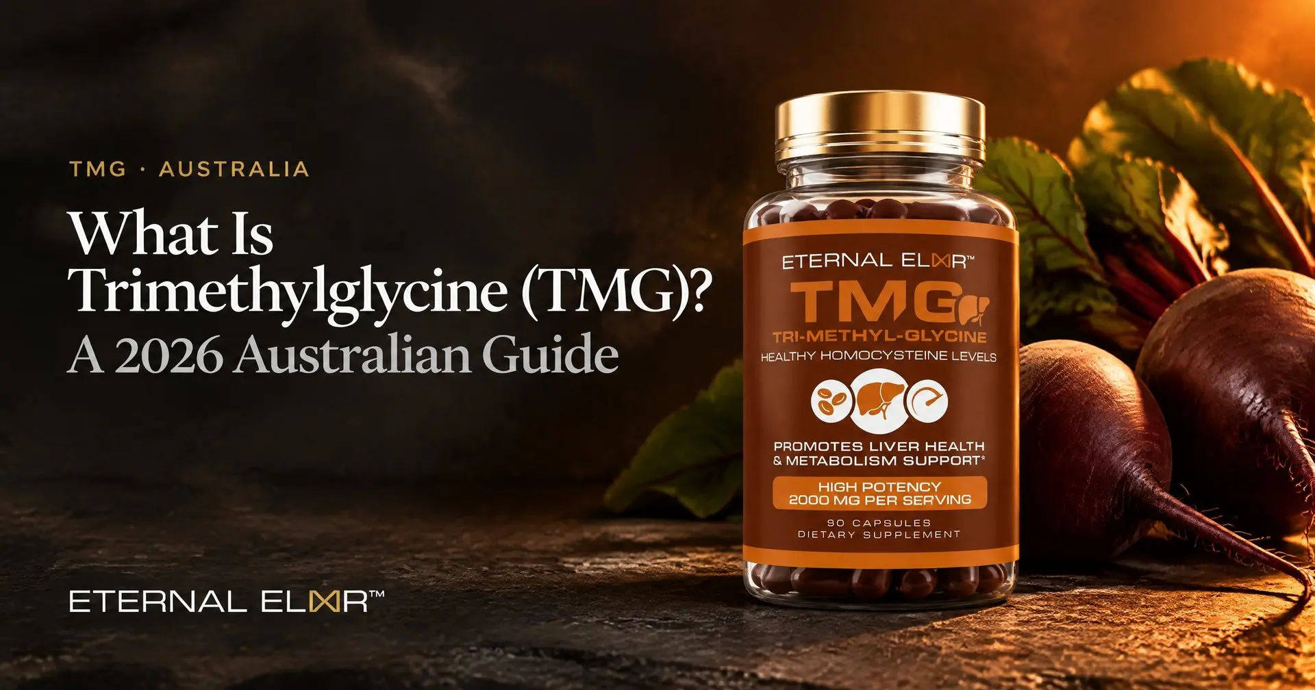 What Is Trimethylglycine (TMG)? A 2026 Australian Guide – Eternal Elixir TMG 2000mg bottle